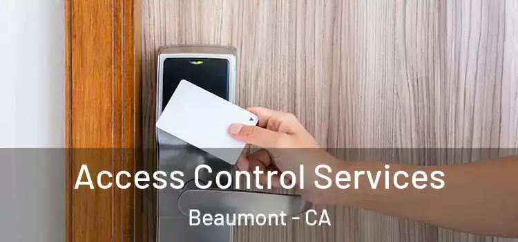 Access Control Services Beaumont - CA