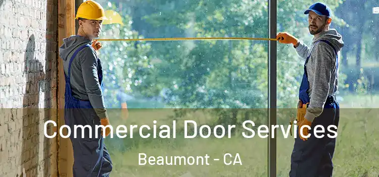 Commercial Door Services Beaumont - CA