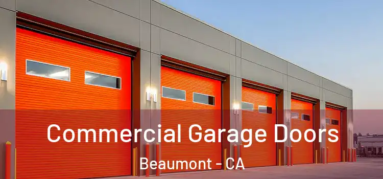  Commercial Garage Doors Beaumont - CA