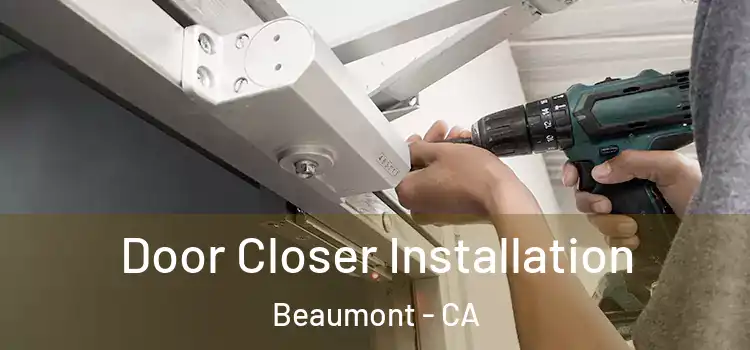  Door Closer Installation Beaumont - CA
