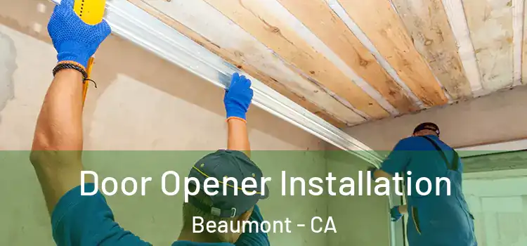 Door Opener Installation Beaumont - CA