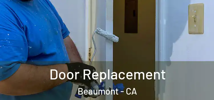 Door Replacement Beaumont - CA