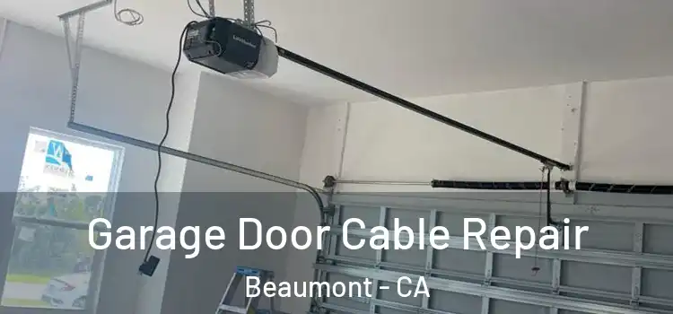  Garage Door Cable Repair Beaumont - CA