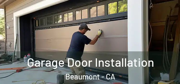  Garage Door Installation Beaumont - CA