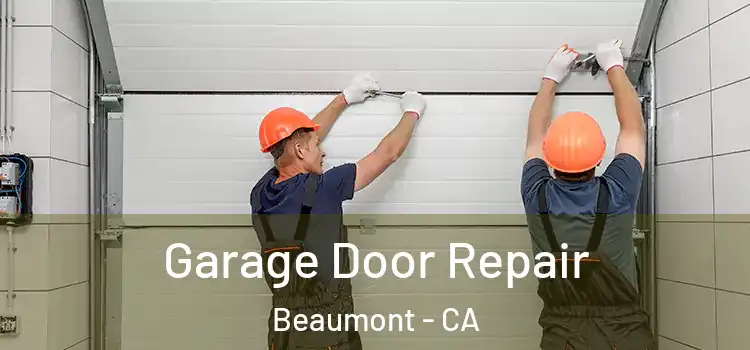  Garage Door Repair Beaumont - CA