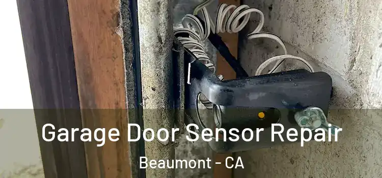  Garage Door Sensor Repair Beaumont - CA