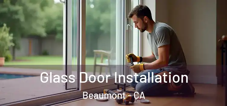 Glass Door Installation Beaumont - CA
