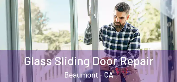 Glass Sliding Door Repair Beaumont - CA