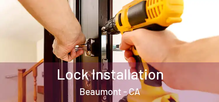 Lock Installation Beaumont - CA