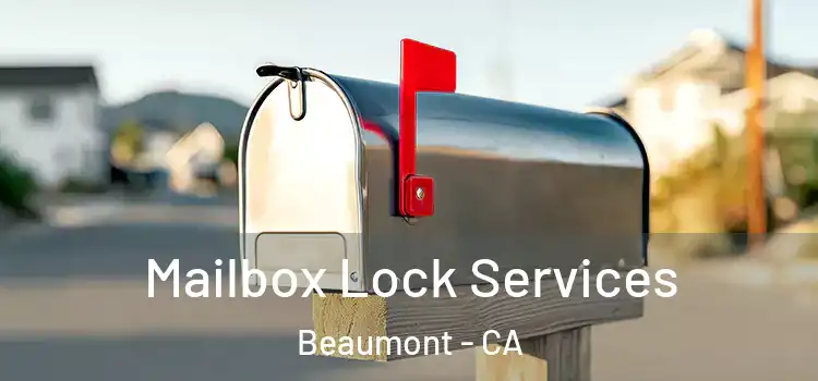 Mailbox Lock Services Beaumont - CA
