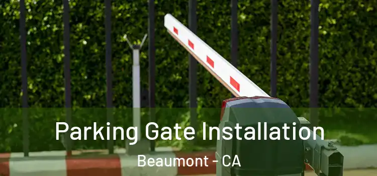 Parking Gate Installation Beaumont - CA