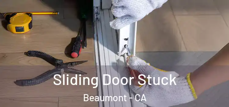 Sliding Door Stuck Beaumont - CA
