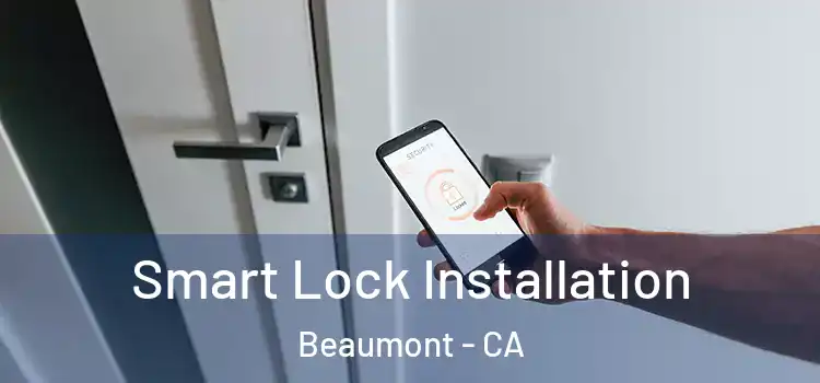 Smart Lock Installation Beaumont - CA